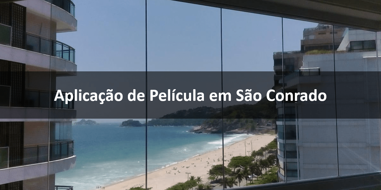 Aplicação de Película em São Conrado-min Película em São Conrado
