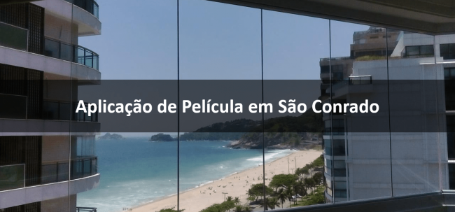 Aplicação de Película em São Conrado-min Película em São Conrado