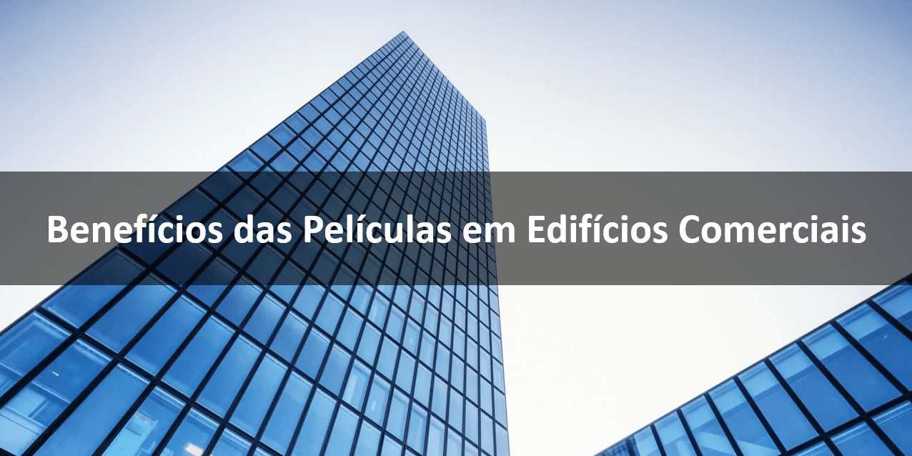 Benefícios das Películas em Edifícios Comerciais-min