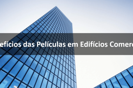 Benefícios das Películas em Edifícios Comerciais-min