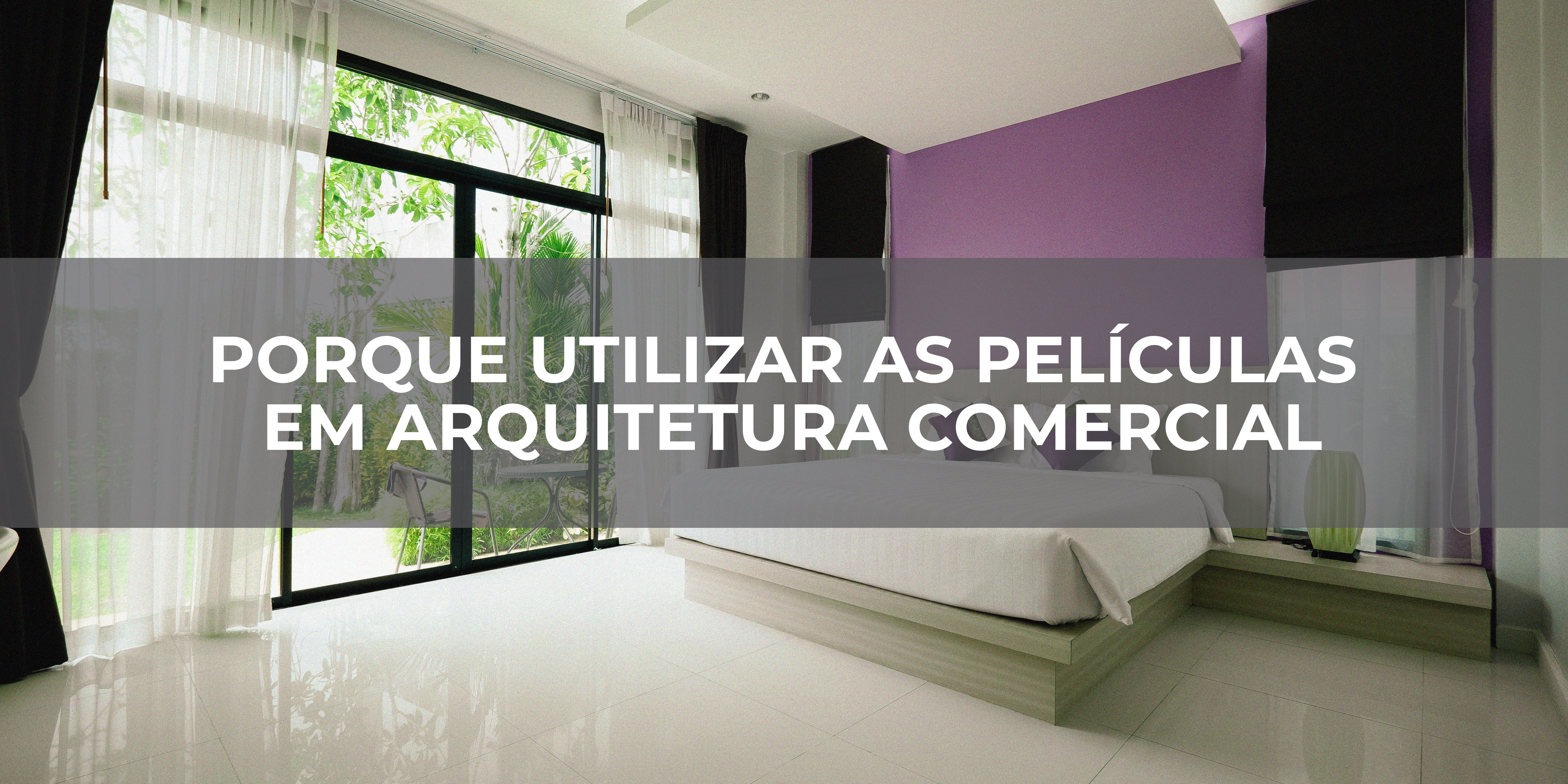 PORQUE UTILIZAR AS PELÍCULAS EM ARQUITETURA COMERCIAL PORQUE UTILIZAR AS PELÍCULAS EM ARQUITETURA COMERCIAL