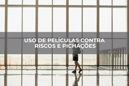 USO DE PELÍCULAS CONTRA RISCOS E PICHAÇÕES USO DE PELÍCULAS CONTRA RISCOS E PICHAÇÕES