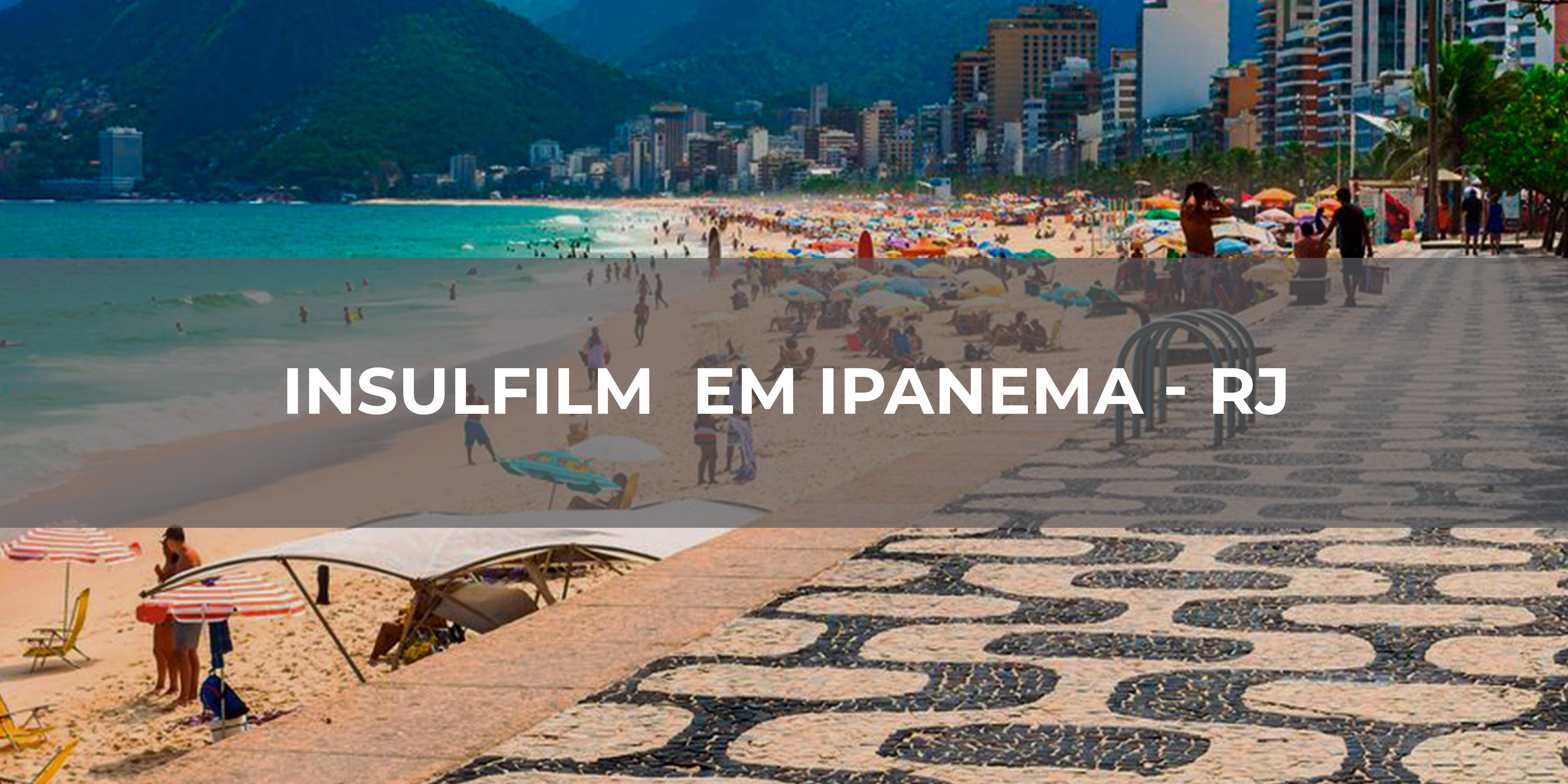 INSULFILM EM IPANEMA – RJ INSULFILM EM IPANEMA - RJ
