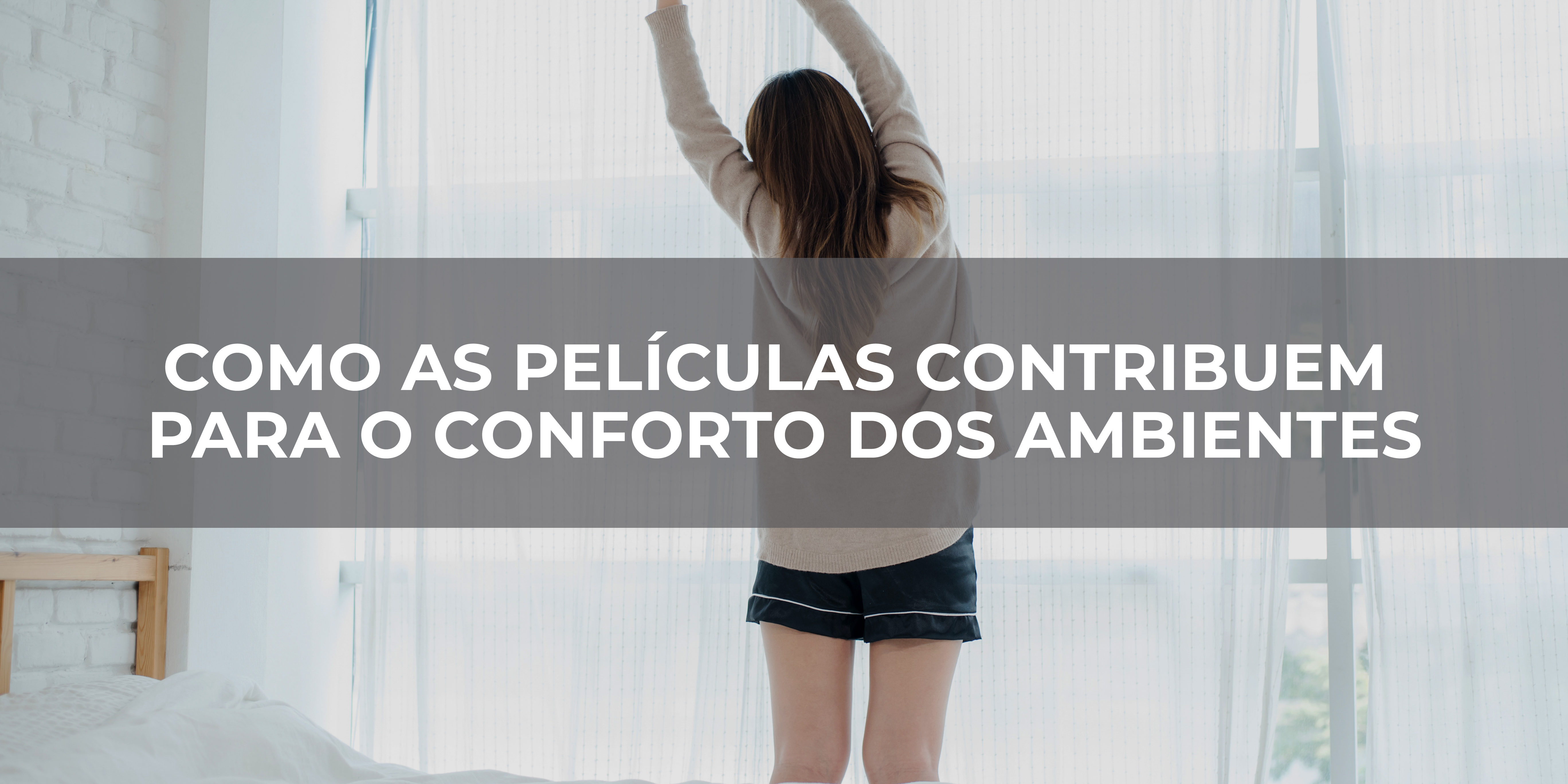 COMO AS PELÍCULAS CONTRIBUEM PARA O CONFORTO DOS AMBIENTES