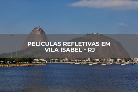 PELÍCULAS REFLETIVAS EM VILA ISABEL – RJ PELÍCULAS REFLETIVAS EM VILA ISABEL - RJ