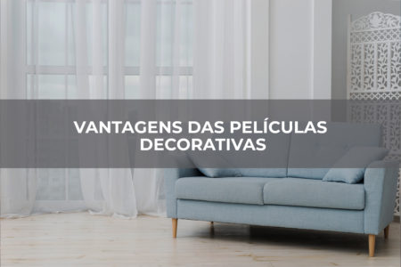 VANTAGENS DAS PELÍCULAS DECORATIVAS VANTAGENS DAS PELÍCULAS DECORATIVAS