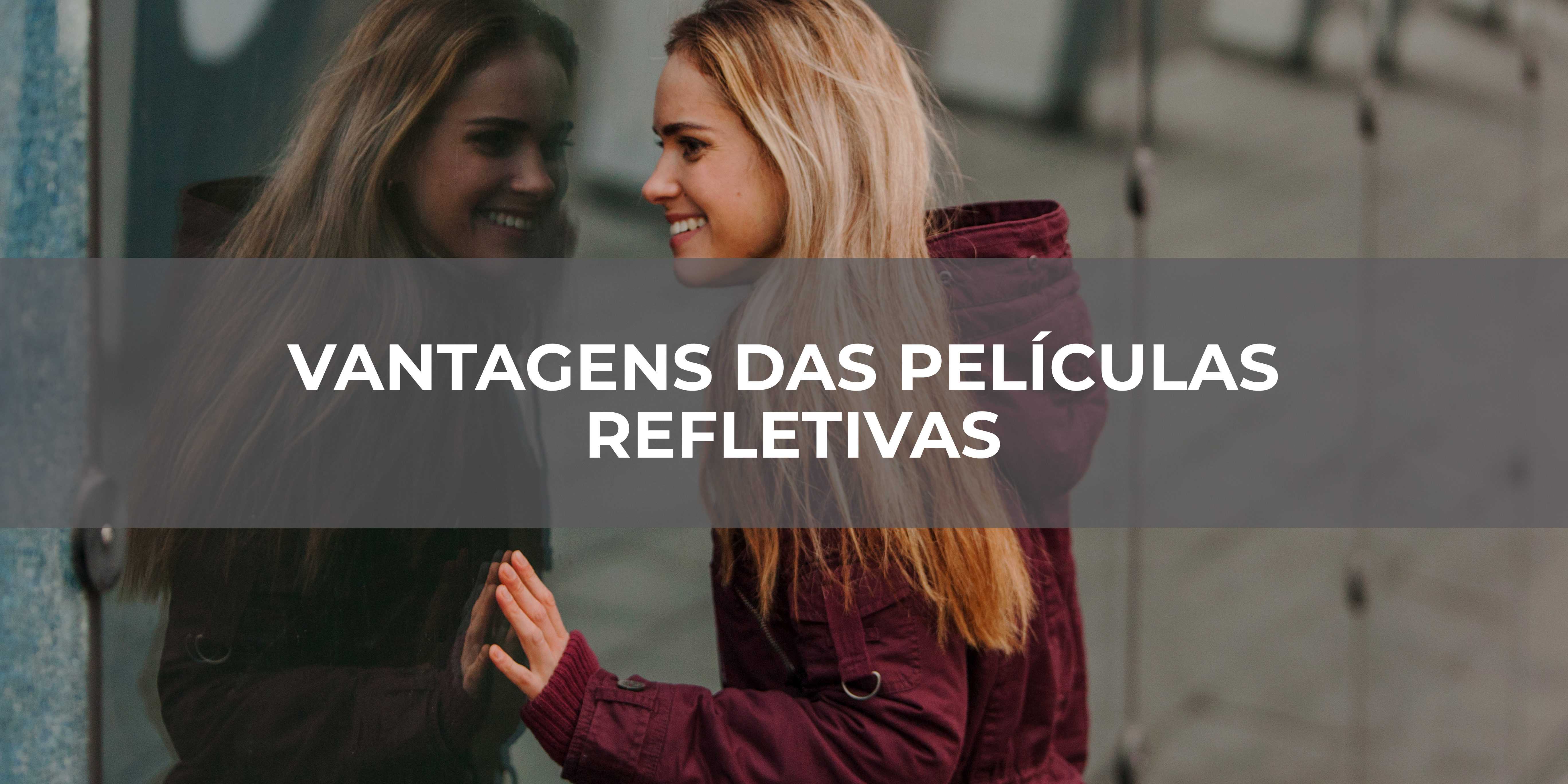 VANTAGENS DAS PELÍCULAS REFLETIVAS