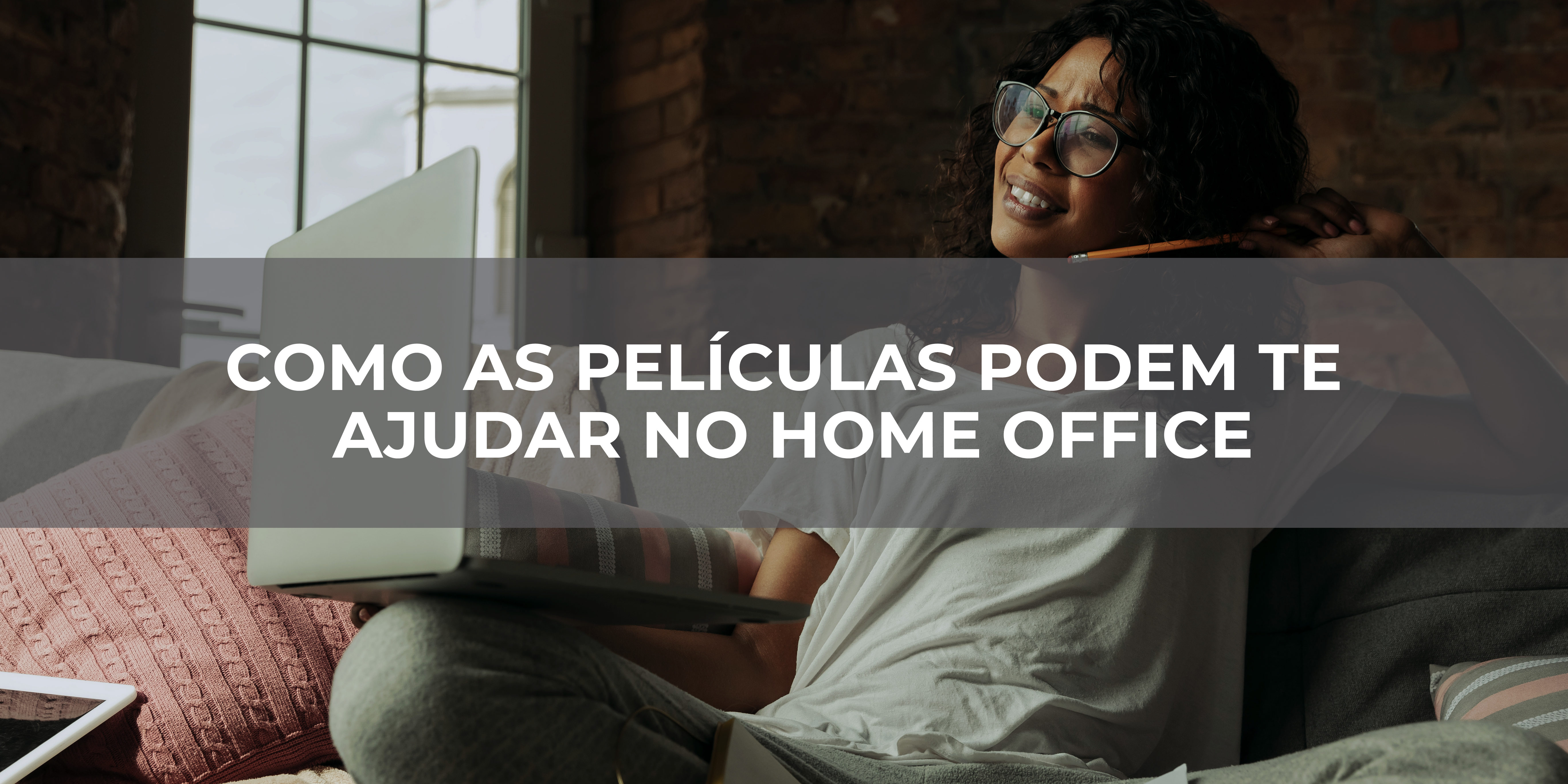 COMO AS PELÍCULAS PODEM TE AJUDAR NO HOME OFFICE