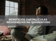 BENEFÍCIOS DAS PELÍCULAS RESIDENCIAIS NA QUARENTENA