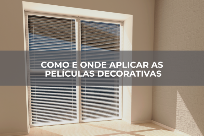 COMO E ONDE APLICAR AS PELÍCULAS DECORATIVAS COMO E ONDE APLICAR AS PELÍCULAS DECORATIVAS
