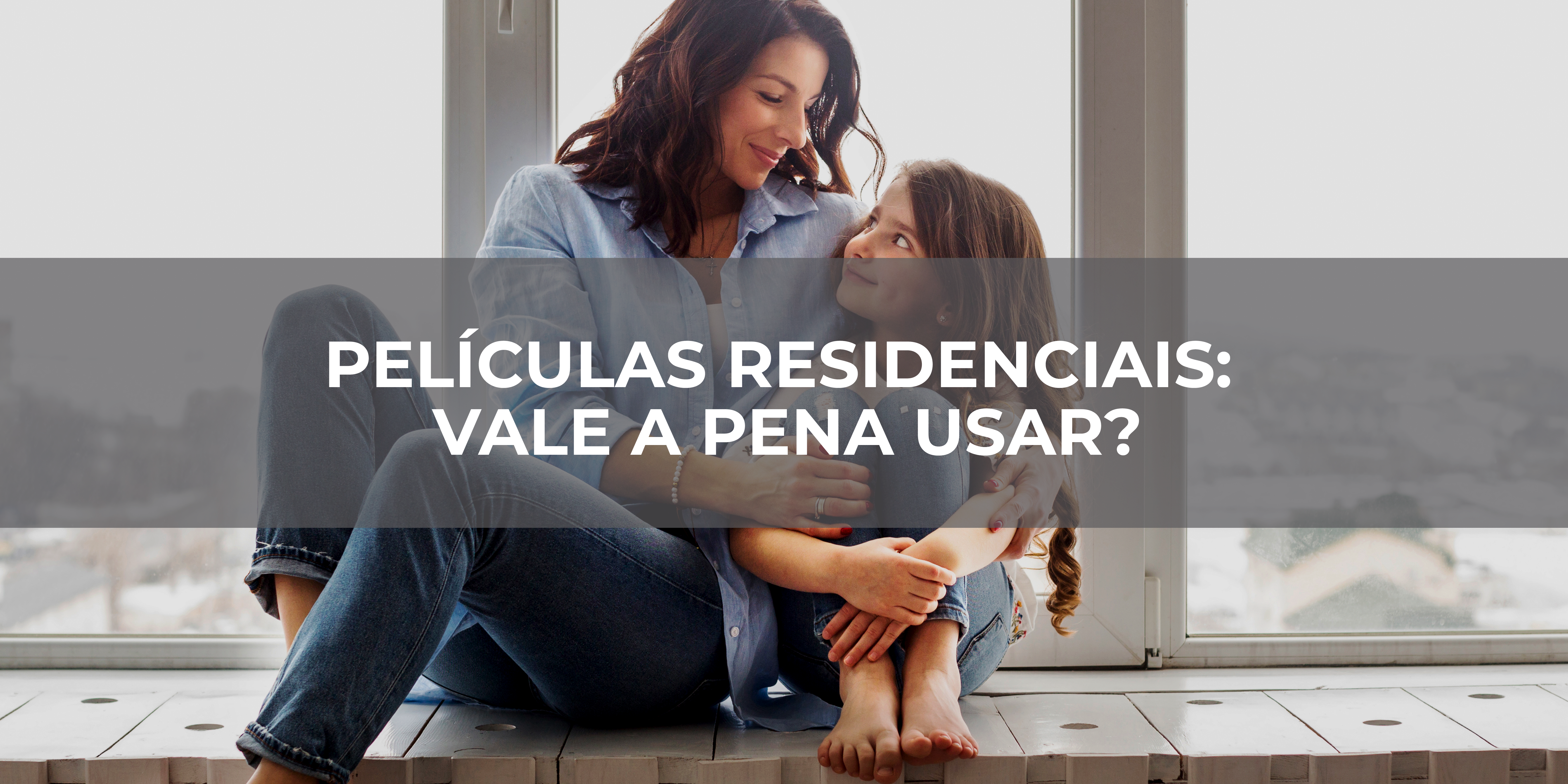 PELÍCULAS RESIDENCIAIS VALE A PENA USAR