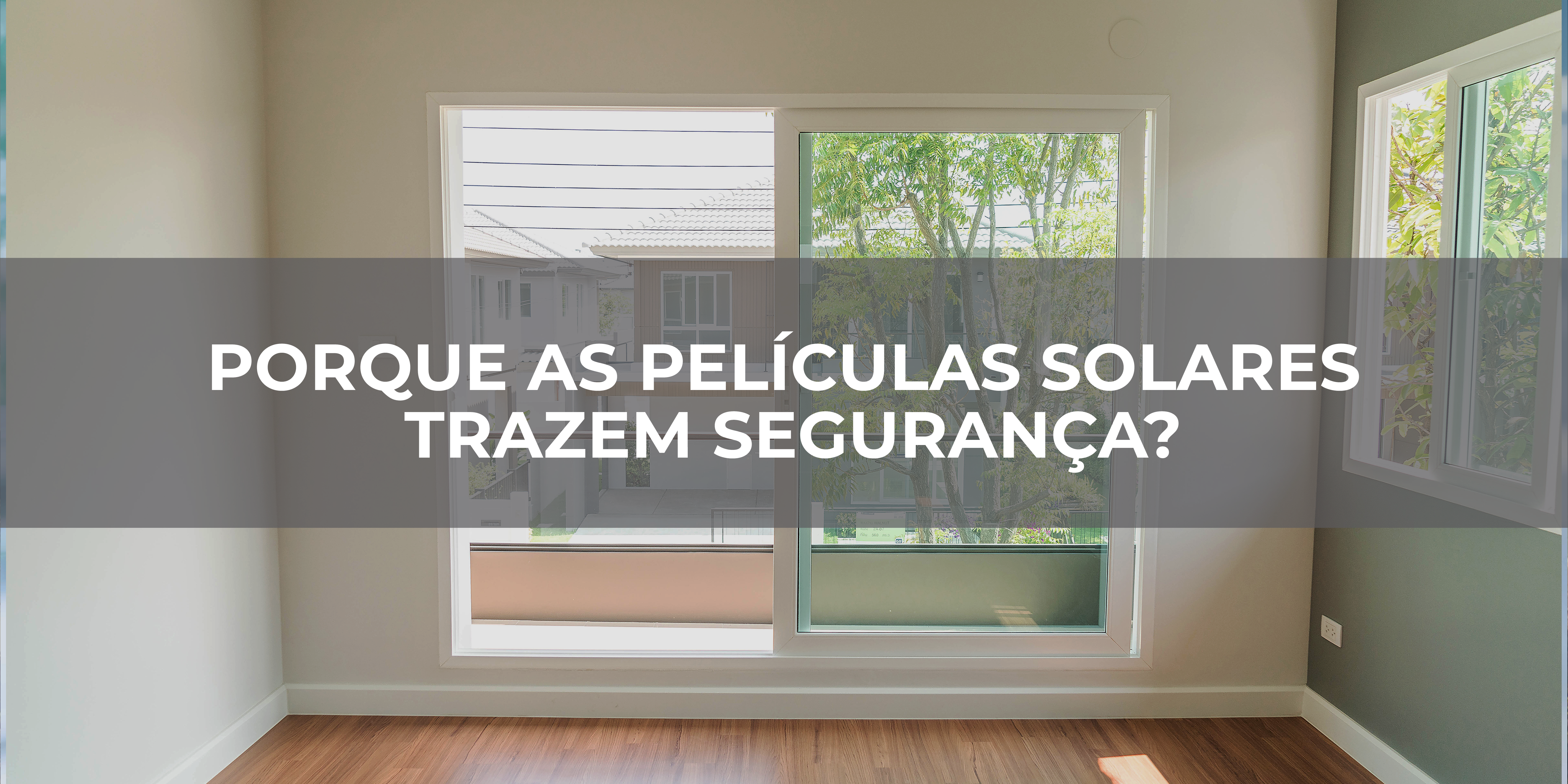 PORQUE AS PELÍCULAS SOLARES TRAZEM SEGURANÇA