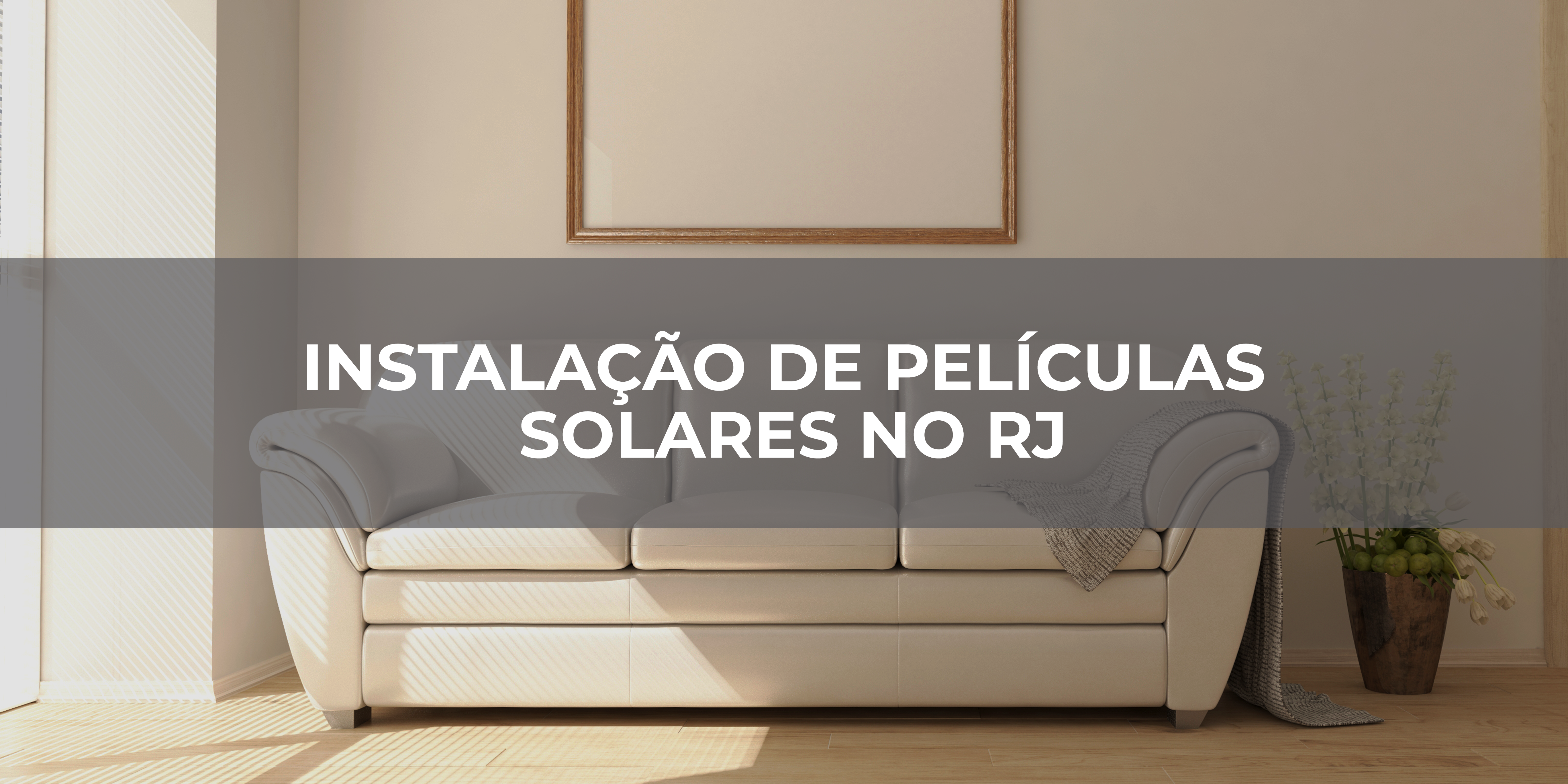 INSTALAÇÃO DE PELÍCULAS SOLARES NO RJ INSTALAÇÃO DE PELÍCULAS SOLARES NO RJ