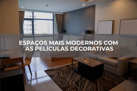 Espaços mais modernos com as películas decorativas Espaços mais modernos com as películas decorativas