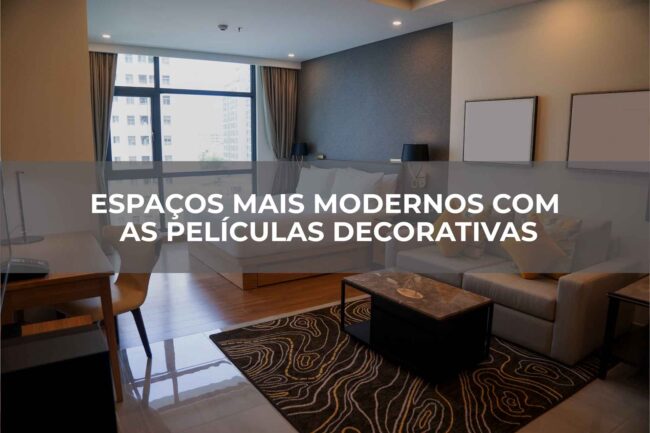 Espaços mais modernos com as películas decorativas Espaços mais modernos com as películas decorativas