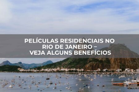 Películas Residenciais no Rio de Janeiro – Veja alguns benefícios Películas Residenciais no Rio de Janeiro - Veja alguns benefícios