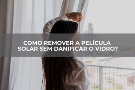 COMO-REMOVER-A-PELÍCULA-SOLAR-SEM-DANIFICAR-O-VIDRO COMO-REMOVER-A-PELÍCULA-SOLAR-SEM-DANIFICAR-O-VIDRO