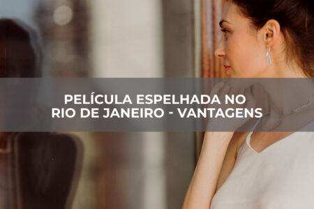 Película-espelhada-no-Rio-de-Janeiro—vantagens Película-espelhada-no-Rio-de-Janeiro---vantagens