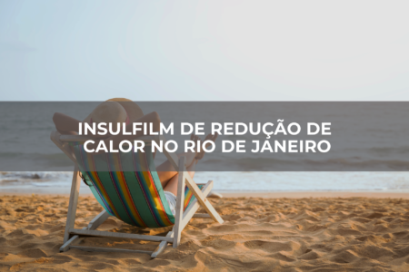INSULFILM-DE-REDUÇÃO-DE-CALOR-NO-RIO-DE-JANEIRO INSULFILM-DE-REDUÇÃO-DE-CALOR-NO-RIO-DE-JANEIRO