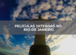 Películas jateadas no Rio de Janeiro