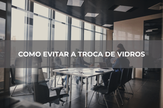 Como-evitar-a-troca-de-vidros