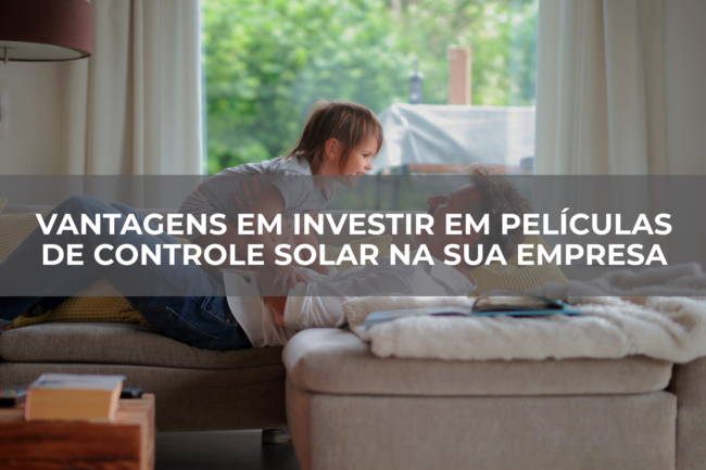 Vantagens-em-investir-em-películas-de-controle-solar-na-sua-empresa