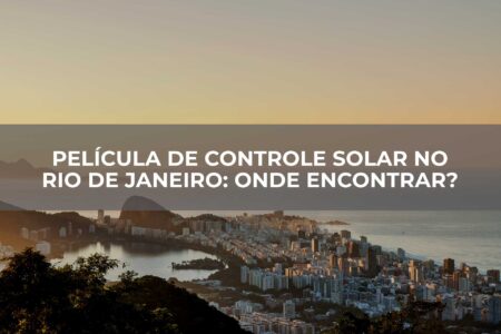 Película-de-Controle-Solar-no-Rio-de-Janeiro-Onde-encontrar Película-de-Controle-Solar-no-Rio-de-Janeiro-Onde-encontrar