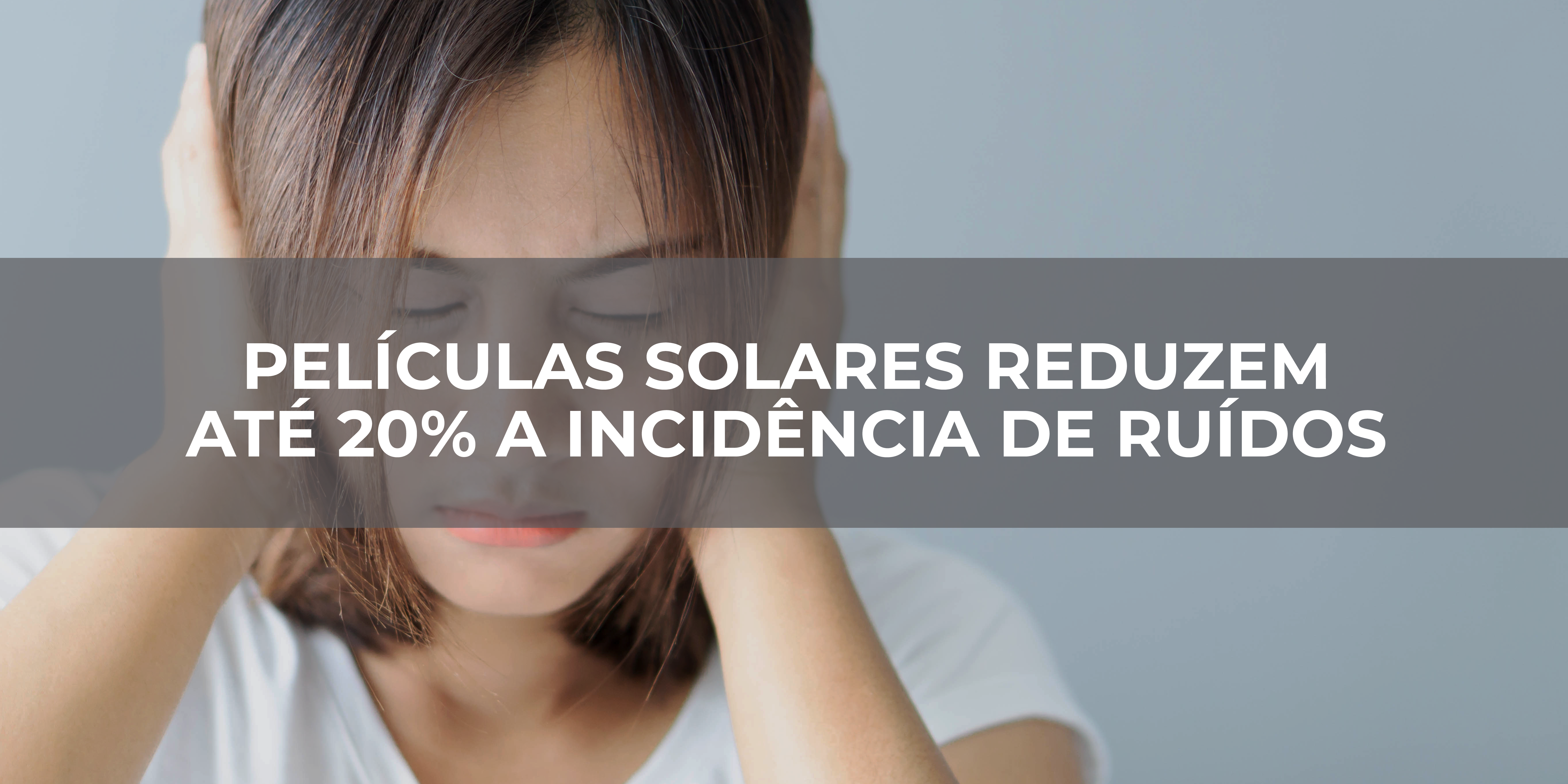 Películas solares reduzem até 20 a incidência de ruídos