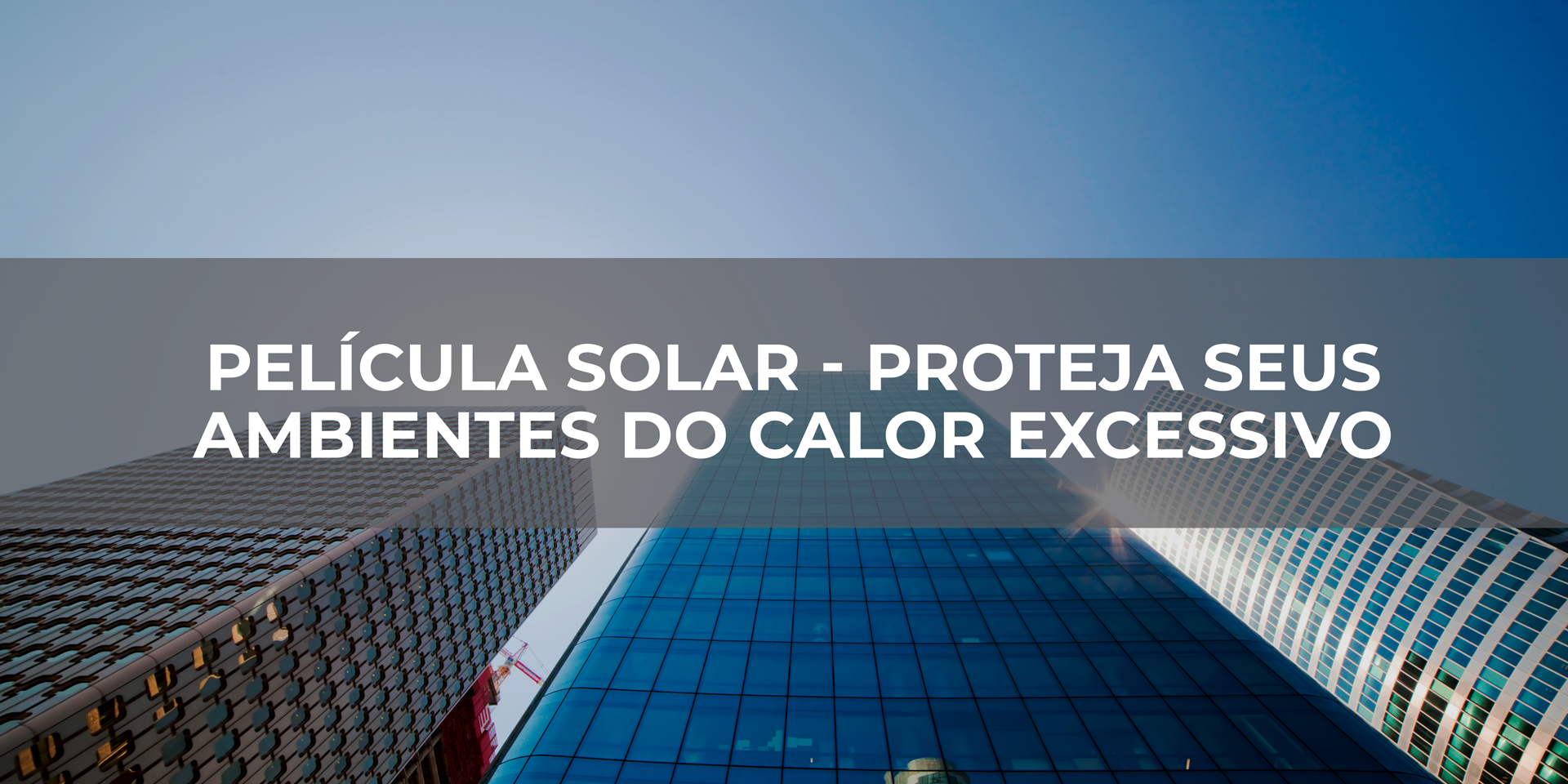 Película-Solar—Proteja-seus-ambientes-do-calor-excessivo Película-Solar---Proteja-seus-ambientes-do-calor-excessivo