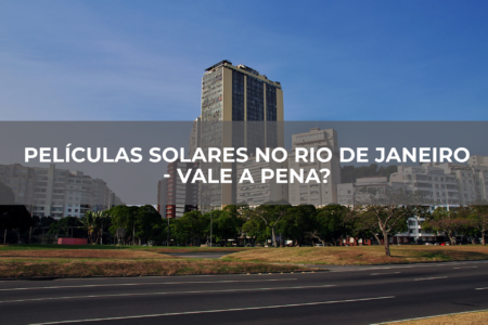 Películas-solares-no-Rio-de-Janeiro—Vale-a-pena Películas-solares-no-Rio-de-Janeiro---Vale-a-pena