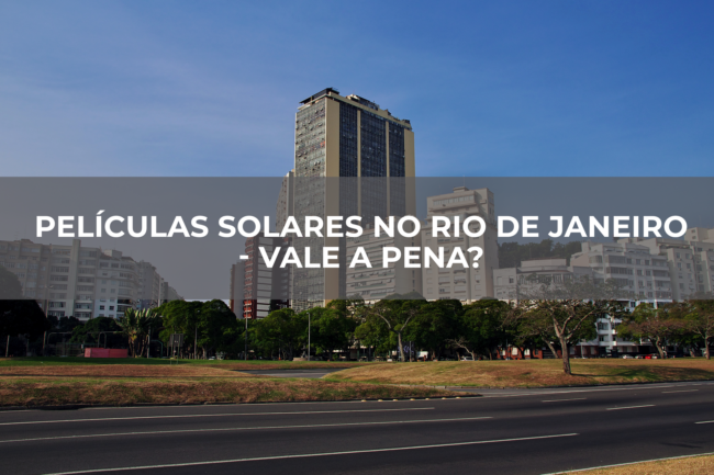 Películas-solares-no-Rio-de-Janeiro—Vale-a-pena Películas-solares-no-Rio-de-Janeiro---Vale-a-pena