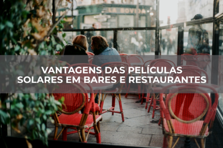 Vantagens das películas solares em bares e restaurantes Vantagens das películas solares em bares e restaurantes