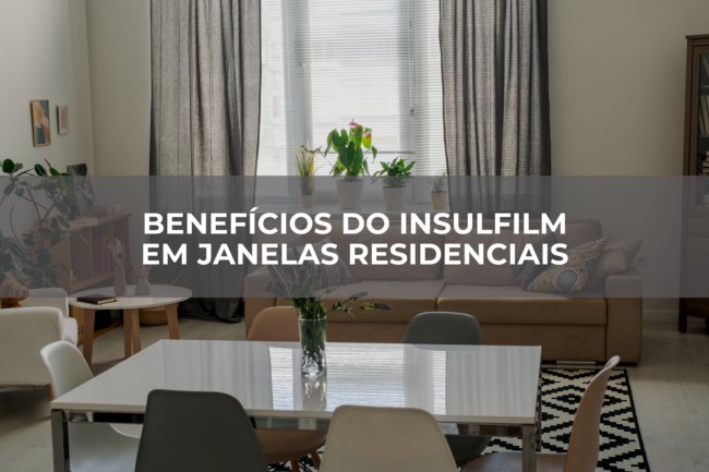 Benefícios-do-Insulfilm-em-janelas-residenciais