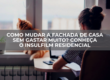 Como mudar a fachada de casa sem gastar muito