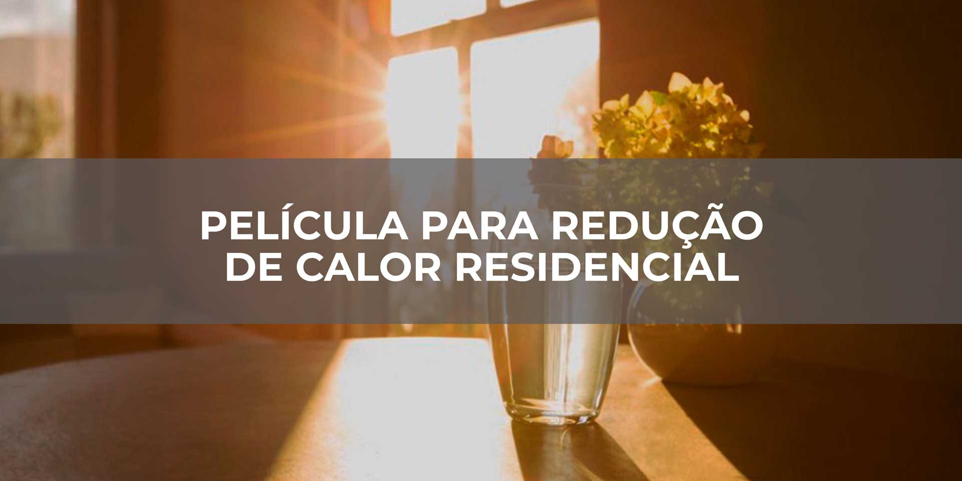 Película-para-redução-de-calor-residencial Película para redução de calor residencial