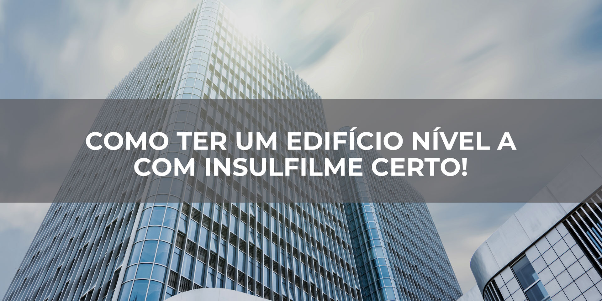 Como-ter-um-edifício-nível-A-com-insulfilme-certo