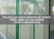 Películas-para-Portas-de-Vidro-Descubra-os-Melhores-Tipos-e-Benefícios