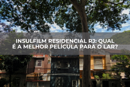 Insulfilm-Residencial-RJ-qual-é-a-melhor-película-para-o-lar