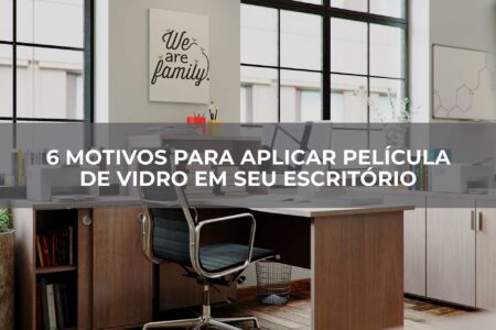 6-motivos-para-aplicar-película-de-vidro-em-seu-escritório