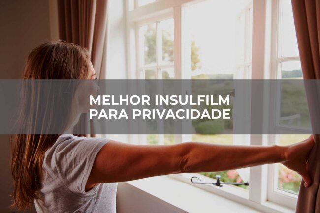 Melhor-Insulfilm-para-Privacidade