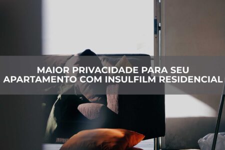 Maior-privacidade-para-seu-apartamento-com-Insulfilm-residencial Maior-privacidade-para-seu-apartamento-com-Insulfilm-residencial