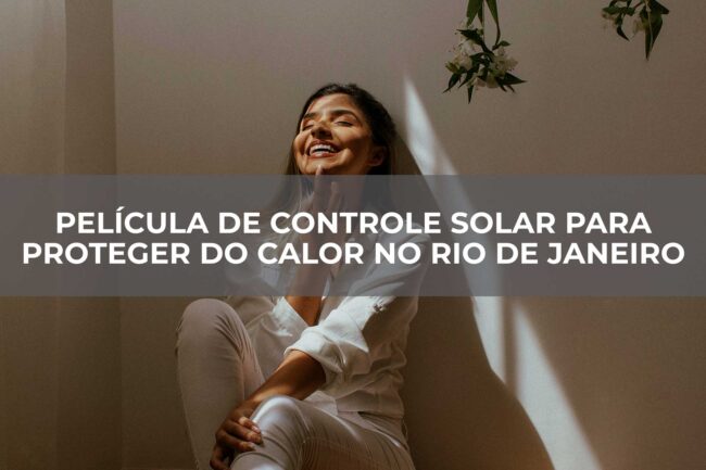 Película-de-controle-solar-para-proteger-do-calor-no-Rio-de-Janeiro