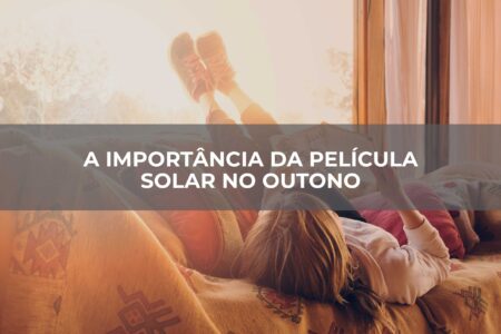 A-importância-da-película-solar-no-outono