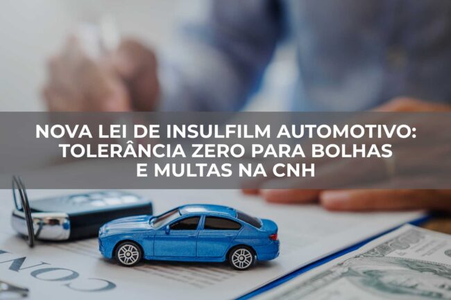 Nova-lei-de-Insulfilm-Automotivo-tolerância-zero-para-bolhas-e-multas-na-CNH