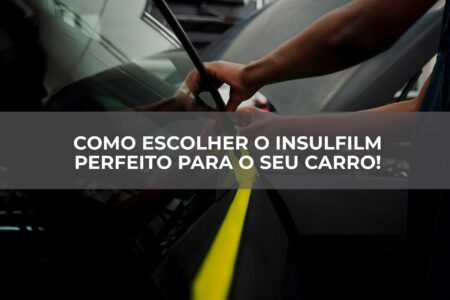 Como-escolher-o-Insulfilm-perfeito-para-o-seu-carro Como escolher o Insulfilm perfeito para o seu carro!